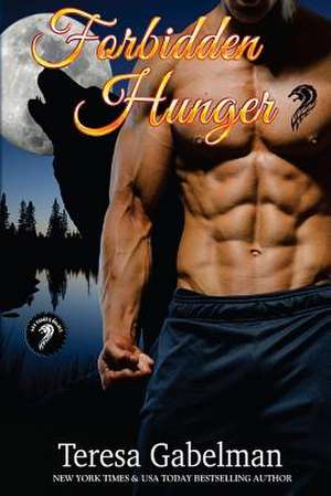 Forbidden Hunger (Lee County Wolves) Book #1 de Teresa Gabelman