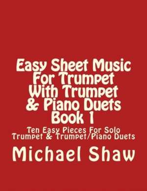 Easy Sheet Music for Trumpet with Trumpet & Piano Duets Book 1 de Michael Shaw