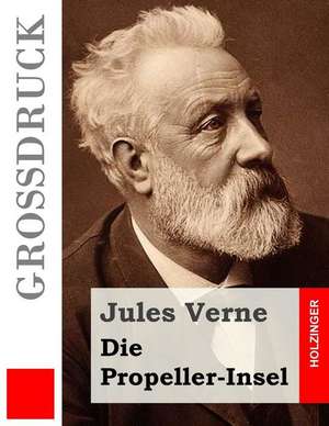 Die Propeller-Insel (Grossdruck) de Jules Verne