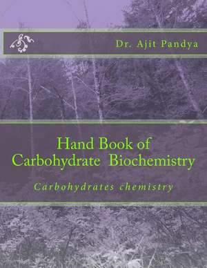 Hand Book of Carbohydrate Biochemistry de Dr Ajit V. Pandya