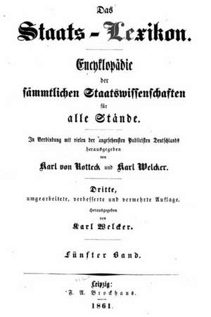 Das Staats-Lexikon, Encyklopadie Der Sammtlichen Staatswissenschaften Fur Alle Stande. de Carl Von Rotteck