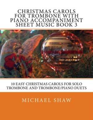 Christmas Carols for Trombone with Piano Accompaniment Sheet Music Book 3 de Michael Shaw