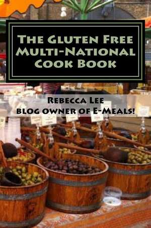 The Gluten Free Multi-National Cook Book de Rebecca Lee