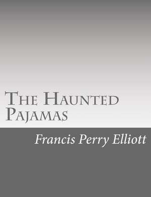 The Haunted Pajamas de Francis Perry Elliott