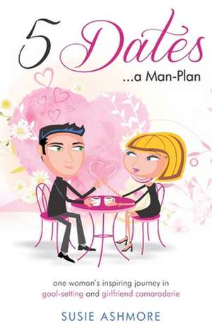 5 Dates...a Man-Plan de Susie Ashmore