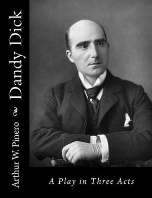 Dandy Dick de Arthur W. Pinero