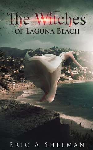 The Witches of Laguna Beach de Eric A. Shelman