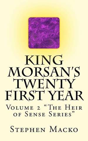 King Morsan's Twenty First Year de MR Stephen John Macko