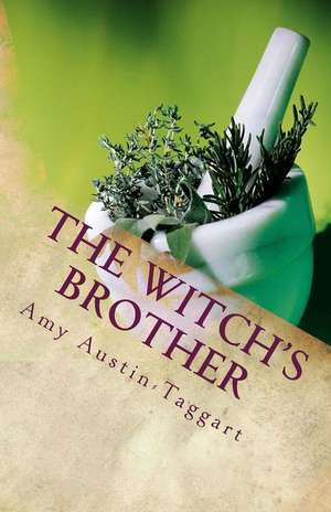 The Witch's Brother de Amy L. Austin-Taggart