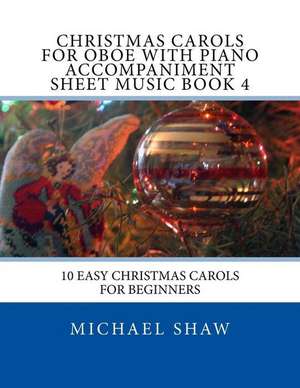 Christmas Carols for Oboe with Piano Accompaniment Sheet Music Book 4 de Michael Shaw