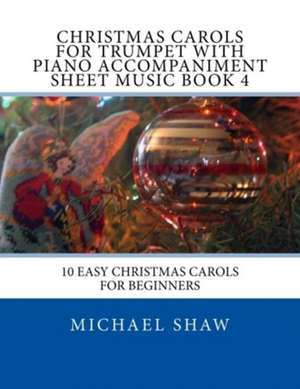 Christmas Carols for Trumpet with Piano Accompaniment Sheet Music Book 4 de Michael Shaw