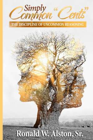 Simply Common-Cents de Dr Ronald W. Alston Sr
