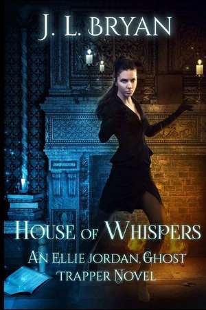 House of Whispers de J. L. Bryan