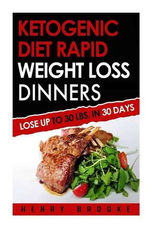 Ketogenic Diet Rapid Weight Loss Dinners de Henry Brooke