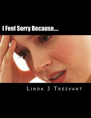 I Feel Sorry Because.... de Trezvant, Linda J.