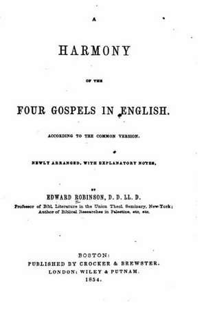 A Harmony of the Four Gospels in English, According to the Common Version de Edward Robinson