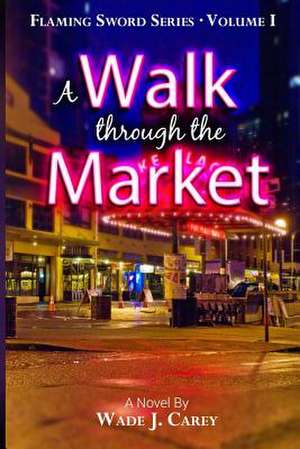 A Walk Through the Market de Wade J. Carey