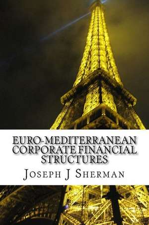 Euro-Mediterranean Corporate Financial Structures de Joseph J. Sherman Mba