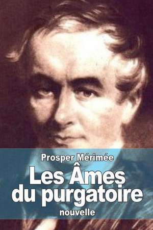 Les Ames Du Purgatoire de Prosper Merimee