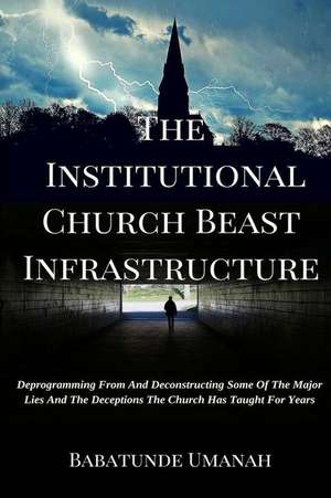 The Institutional Church Beast Infrastructure de Babatunde Umanah