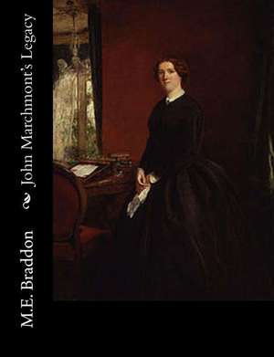 John Marchmont's Legacy de M. E. Braddon