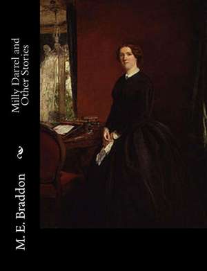 Milly Darrel and Other Stories de M. E. Braddon