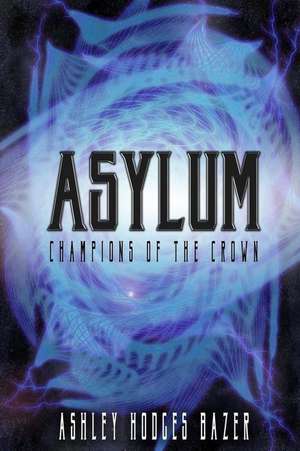 Asylum de Ashley Hodges Bazer