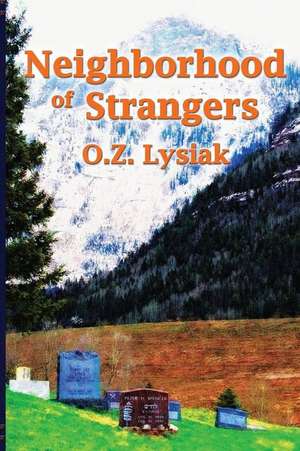 Neighborhood of Strangers de O. Z. Lysiak