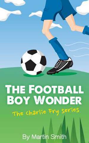 The Football Boy Wonder de Martin Smith