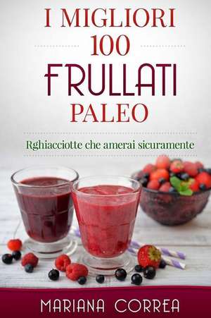 I Migliori 100 Frullati Paleo de Mariana Correa