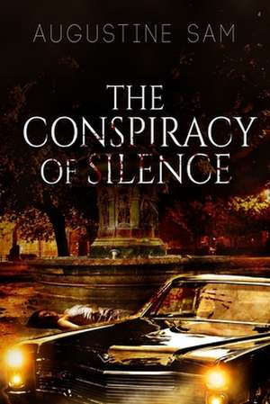 The Conspiracy of Silence de Augustine Sam