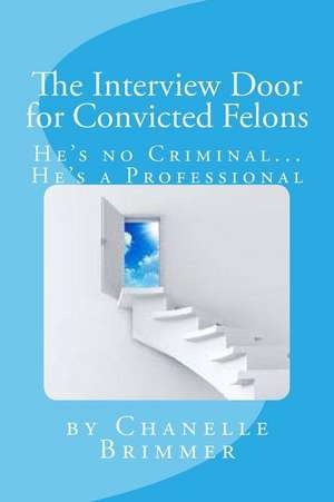 The Interview Door for Convicted Felons de Chanelle Brimmer