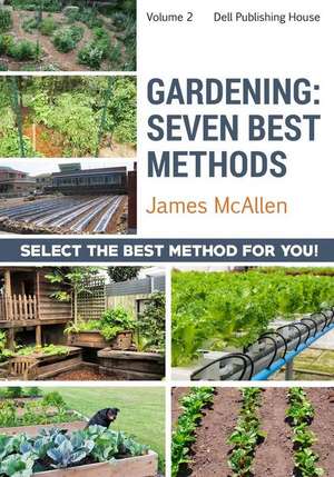 Gardening - Seven Best Methods de James McAllen