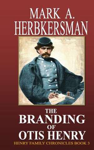 The Branding of Otis Henry de MR Mark a. Herbkersman