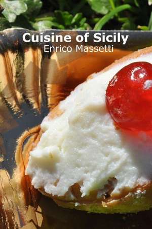 Cuisine of Sicily de Enrico Massetti