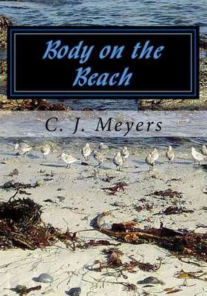 Body on the Beach de Meyers, Catherine J.