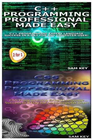 C++ Programming Professional Made Easy & CSS Programming Professional Made Easy de Sam Key