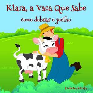 Klara, a Vaca Que Sabe de Kimberley Kleczka