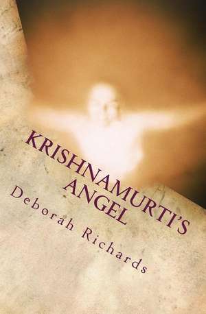 Krishnamurti's Angel de Deborah Richards