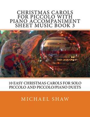 Christmas Carols for Piccolo with Piano Accompaniment Sheet Music Book 3 de Michael Shaw