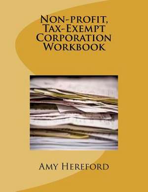 Non-Profit, Tax-Exempt Corporation Workbook de Amy Hereford