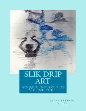 Slik Drip Art de Jayne Belinda Allen