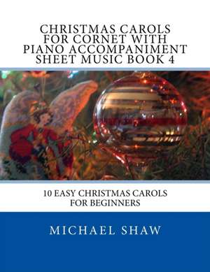 Christmas Carols for Cornet with Piano Accompaniment Sheet Music Book 4 de Michael Shaw