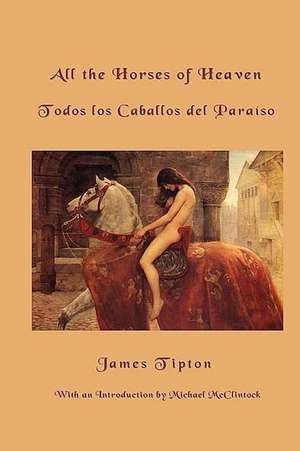 All the Horses of Heaven de James Tipton