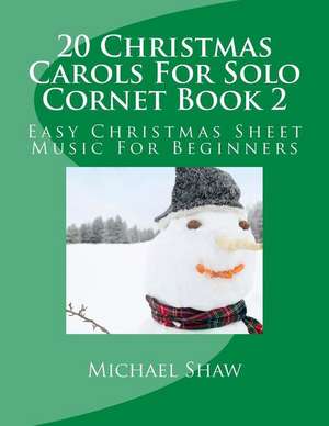 20 Christmas Carols for Solo Cornet Book 2 de Michael Shaw