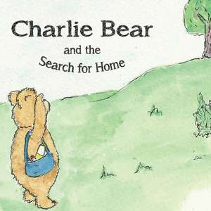 Charlie Bear and the Search for Home de Hayley Mitchell