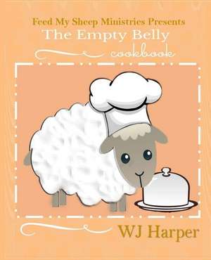 The Empty Belly Cookbook de W. J. Harper