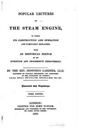 Popular Lectures on the Steam Engine de Dionysius Lardner