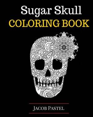 Sugar Skull Coloring Book de Jacob Pastel