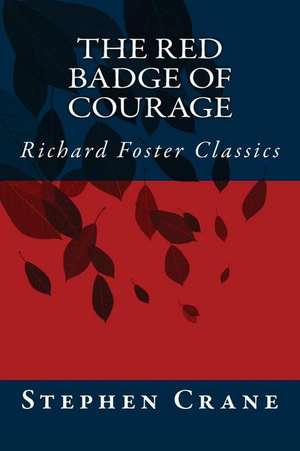 The Red Badge of Courage (Richard Foster Classics) de Stephen Crane